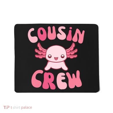 Cousin Crew Axolotl Lover Matching Family  Mousepad