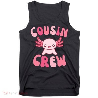 Cousin Crew Axolotl Lover Matching Family  Tank Top