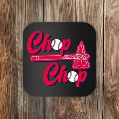 Chop Chop Atlanta Baseball Lover Fan Coaster