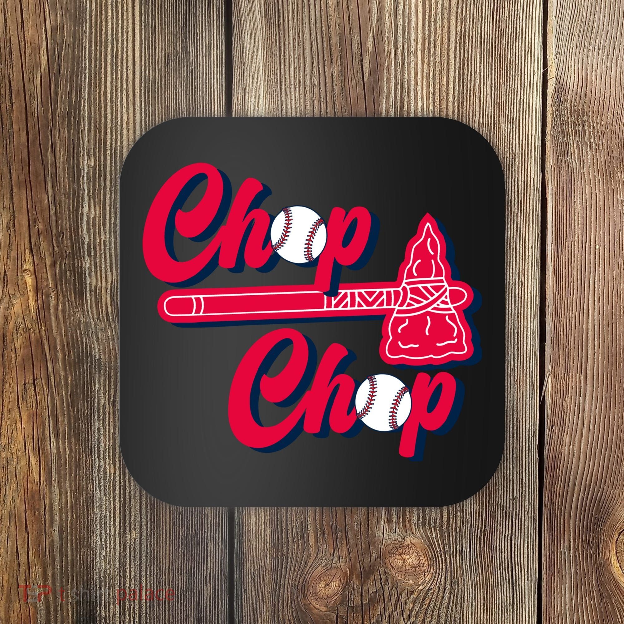 Chop Chop Atlanta Baseball Lover Fan Coaster