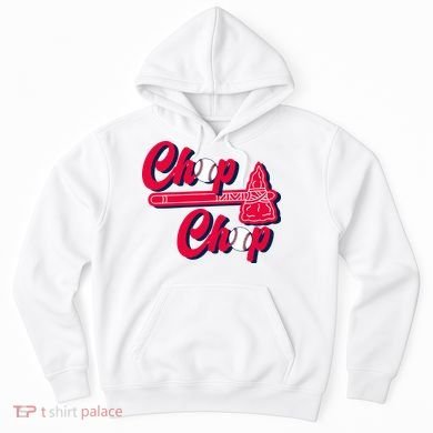Chop Chop Atlanta Baseball Lover Fan Hoodie