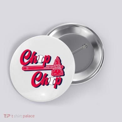 Chop Chop Atlanta Baseball Lover Fan Button