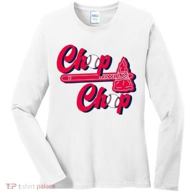 Chop Chop Atlanta Baseball Lover Fan Women's Long Sleeve Shirt