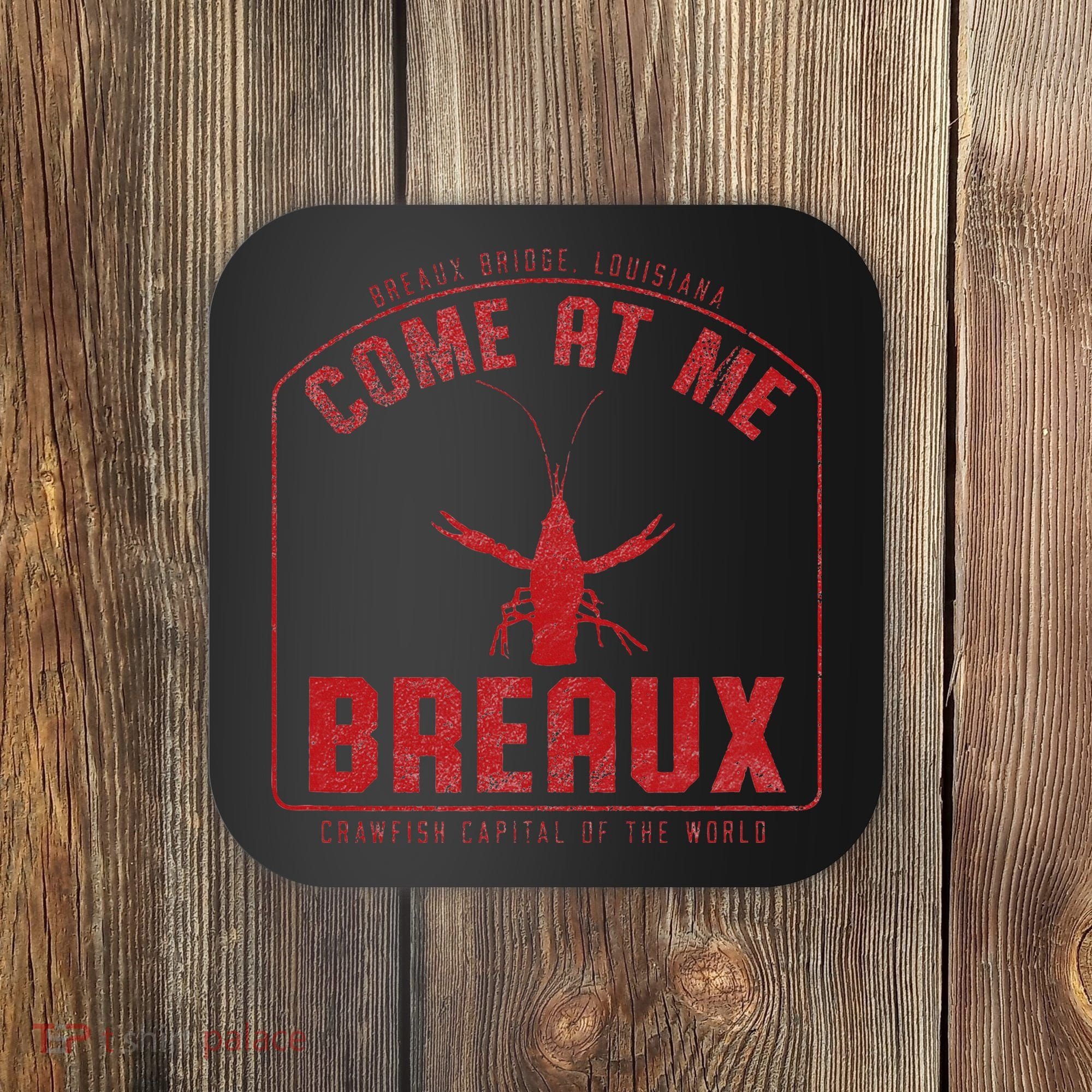 Crawfish Come At Me Breaux Bridge Louisiana Funny Festival Coaster