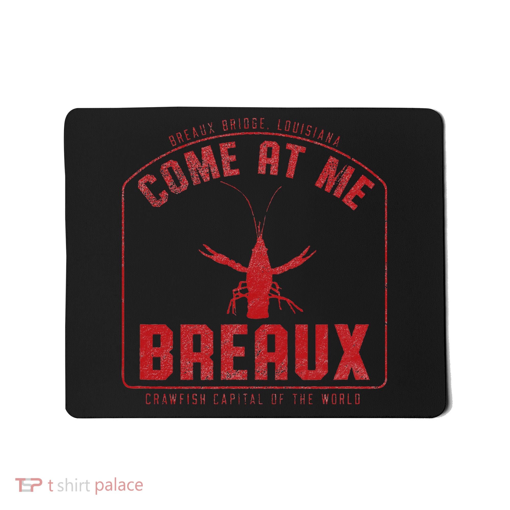 Crawfish Come At Me Breaux Bridge Louisiana Funny Festival Mousepad