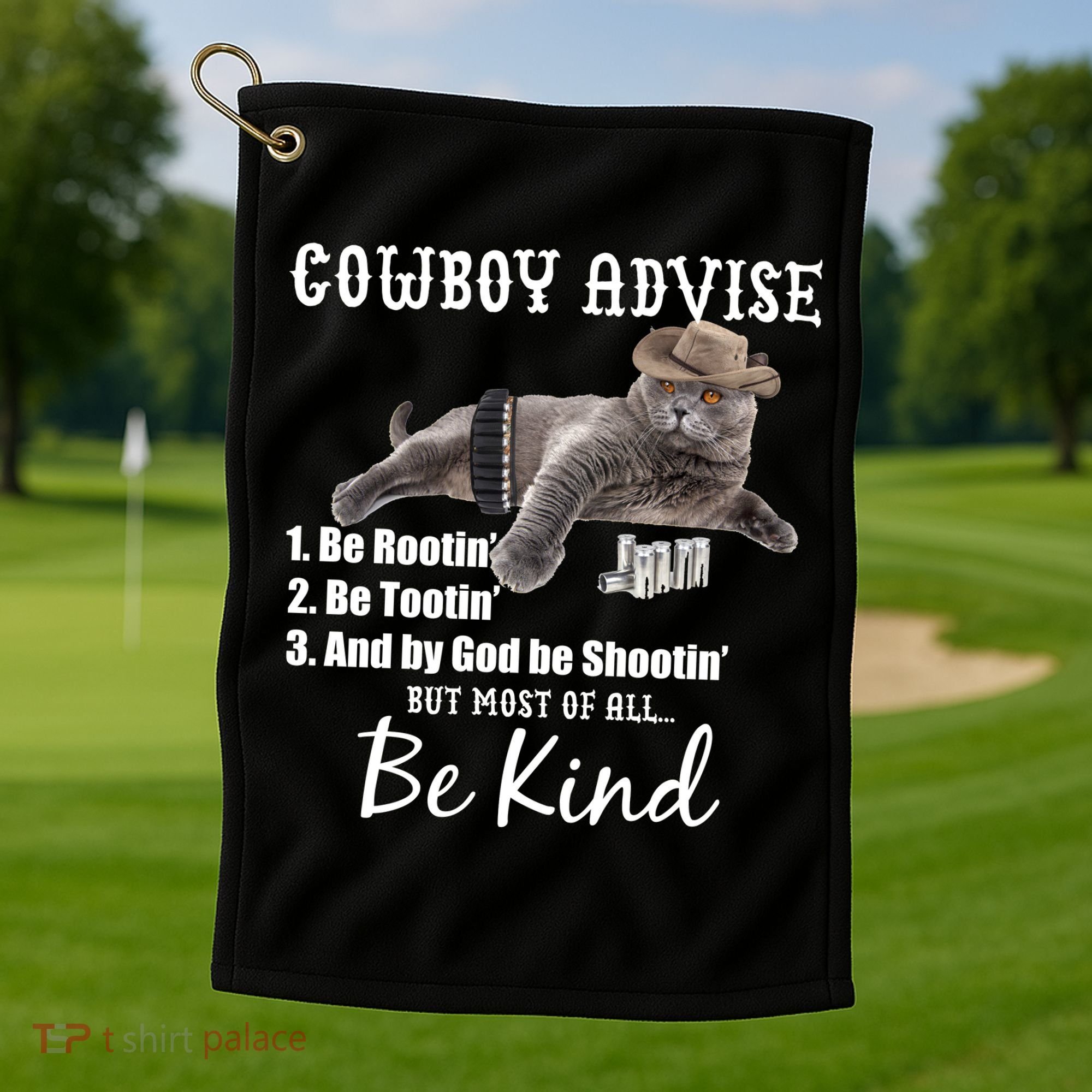 Cowboy Cat Adivse Be Rootin' Be Tootin' Be Shootin Be Kind Meme Golf Towel