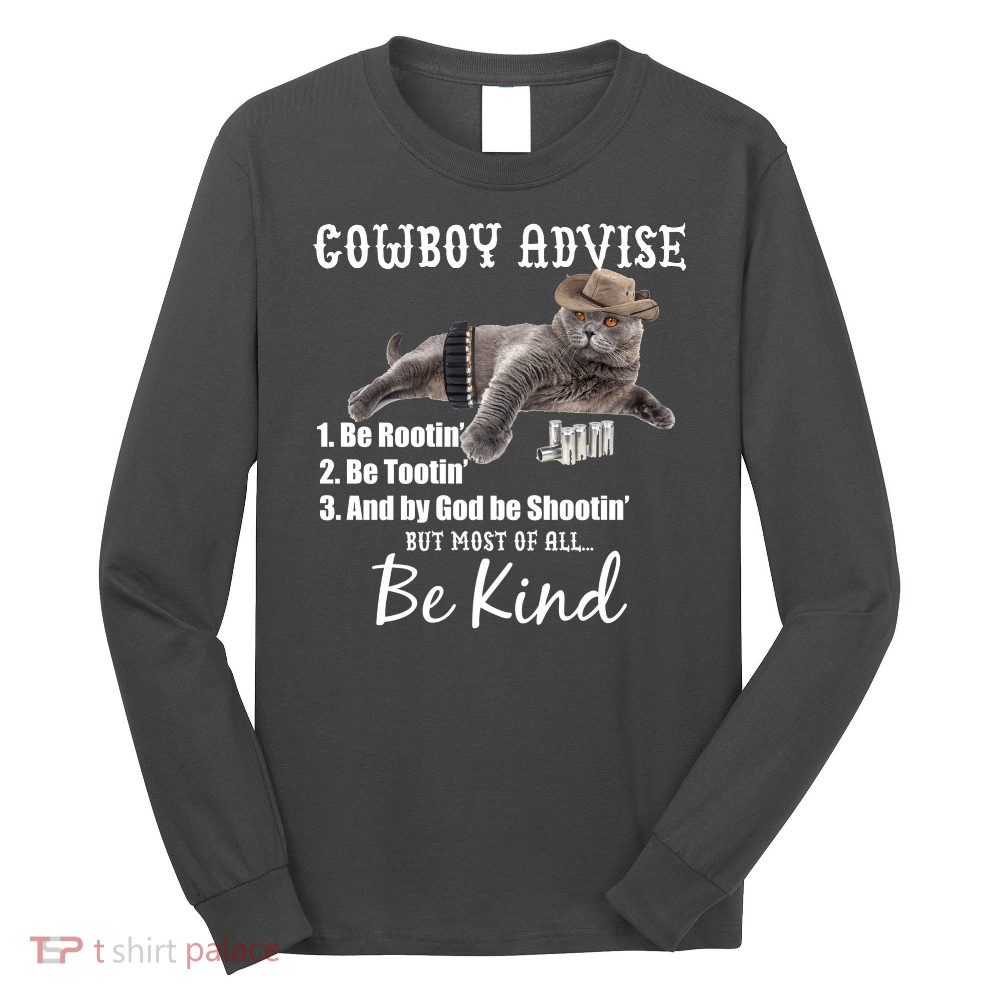 Cowboy Cat Adivse Be Rootin' Be Tootin' Be Shootin Be Kind Meme Long Sleeve Shirt
