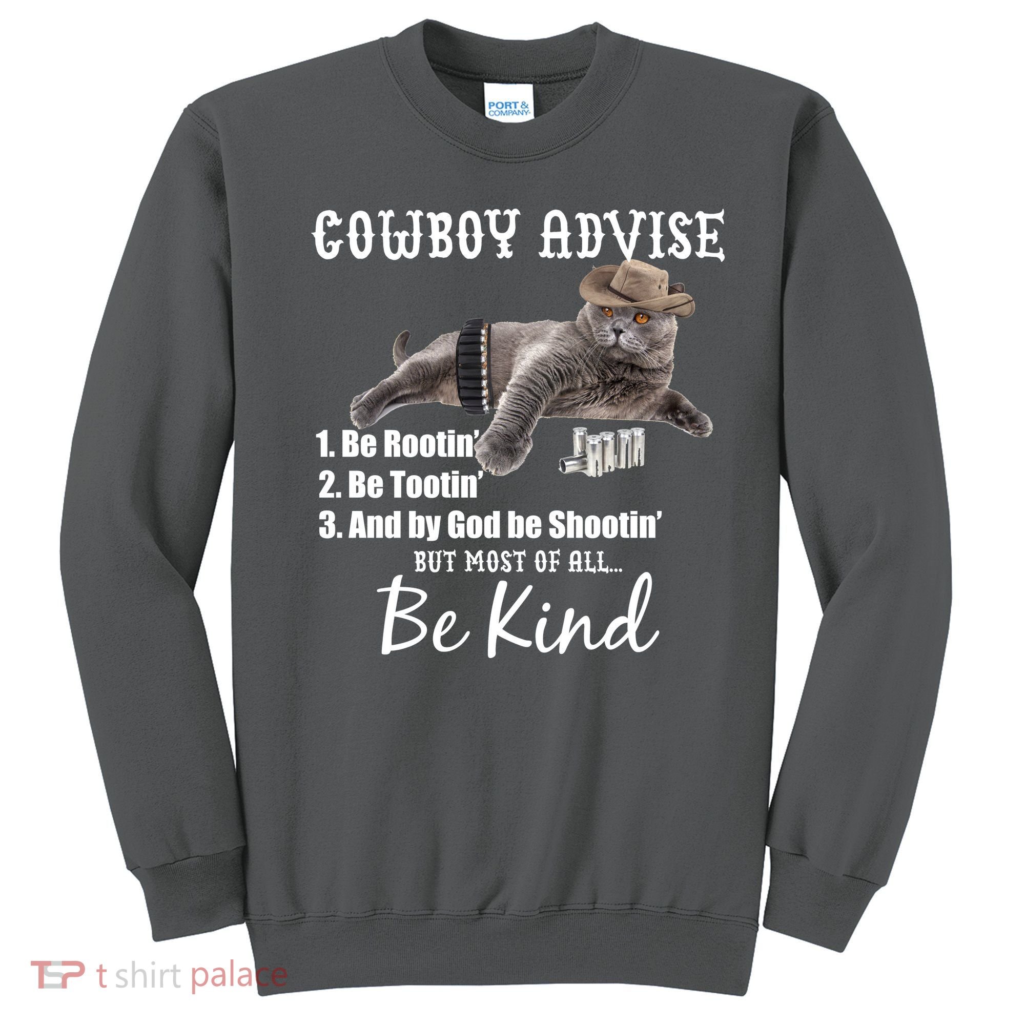 Cowboy Cat Adivse Be Rootin' Be Tootin' Be Shootin Be Kind Meme Sweatshirt