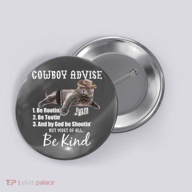 Cowboy Cat Adivse Be Rootin' Be Tootin' Be Shootin Be Kind Meme Button