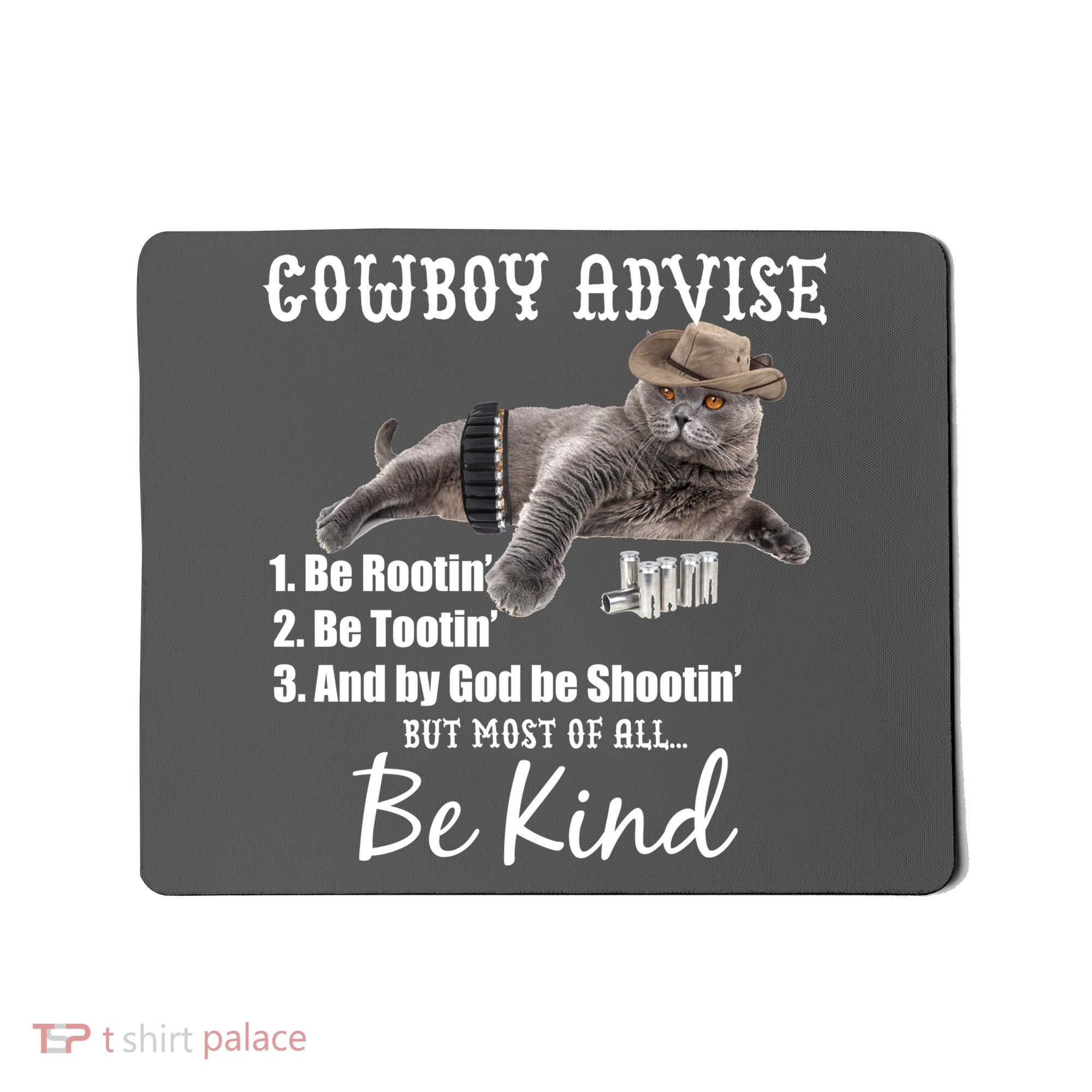Cowboy Cat Adivse Be Rootin' Be Tootin' Be Shootin Be Kind Meme Mousepad