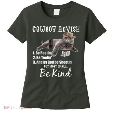 Cowboy Cat Adivse Be Rootin' Be Tootin' Be Shootin Be Kind Meme Women's T-Shirt