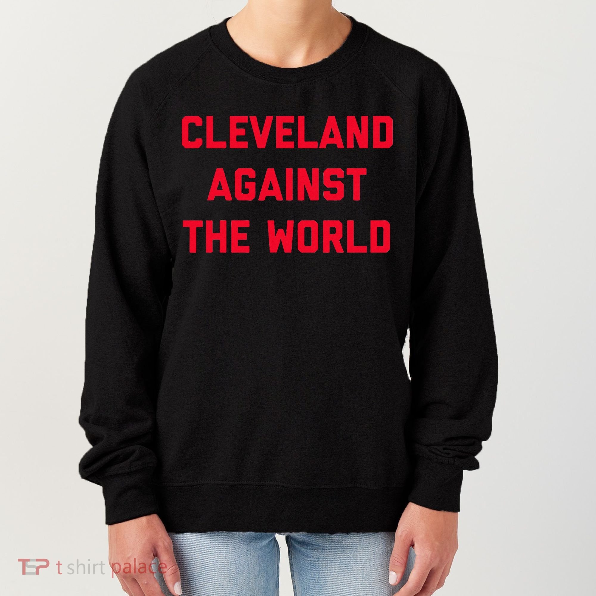Cleveland Cleveland Against The World Women's Sweatshirt