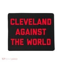 Cleveland Cleveland Against The World Mousepad thumb 0
