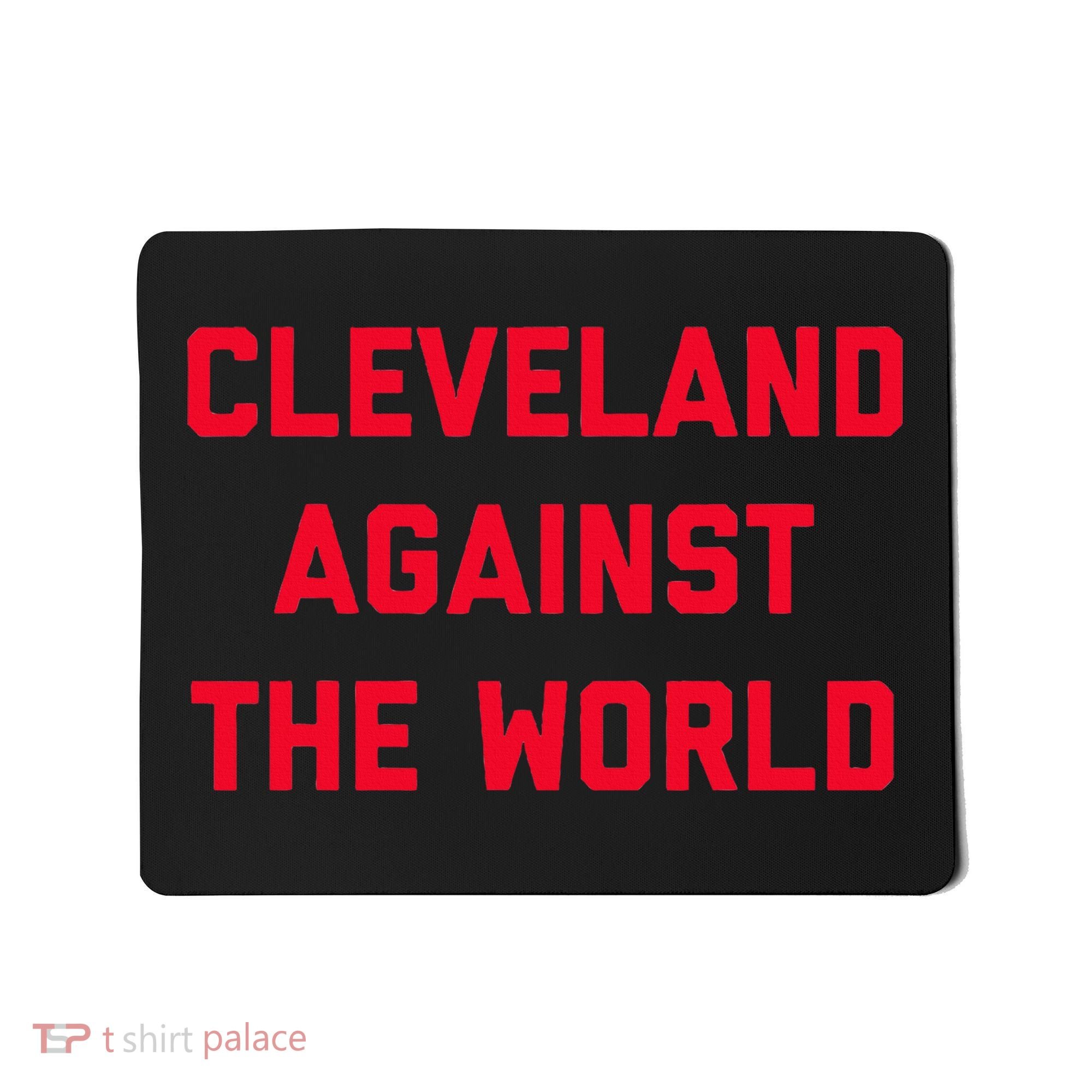 Cleveland Cleveland Against The World Mousepad