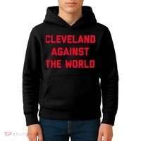Cleveland Cleveland Against The World Kids Hoodie thumb 4