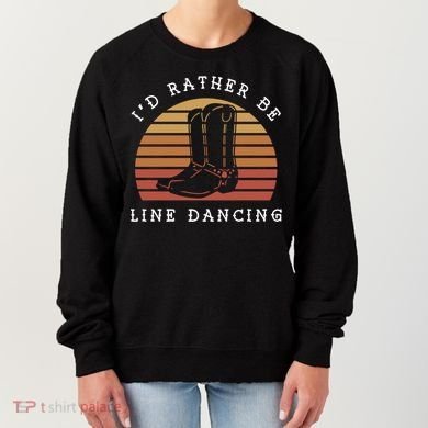 Cow Cow Boots ID Rather Be Line Dancing Great Gift Women's Sweatshirt