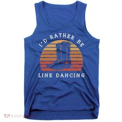 Cow Cow Boots ID Rather Be Line Dancing Great Gift Tank Top