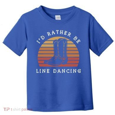 Cow Cow Boots ID Rather Be Line Dancing Great Gift Toddler T-Shirt