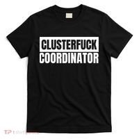Clusterfuck Coordinator Boss Manager Dads Moms Funny Chaos T-Shirt thumb 0