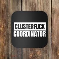 Clusterfuck Coordinator Boss Manager Dads Moms Funny Chaos Coaster thumb 0