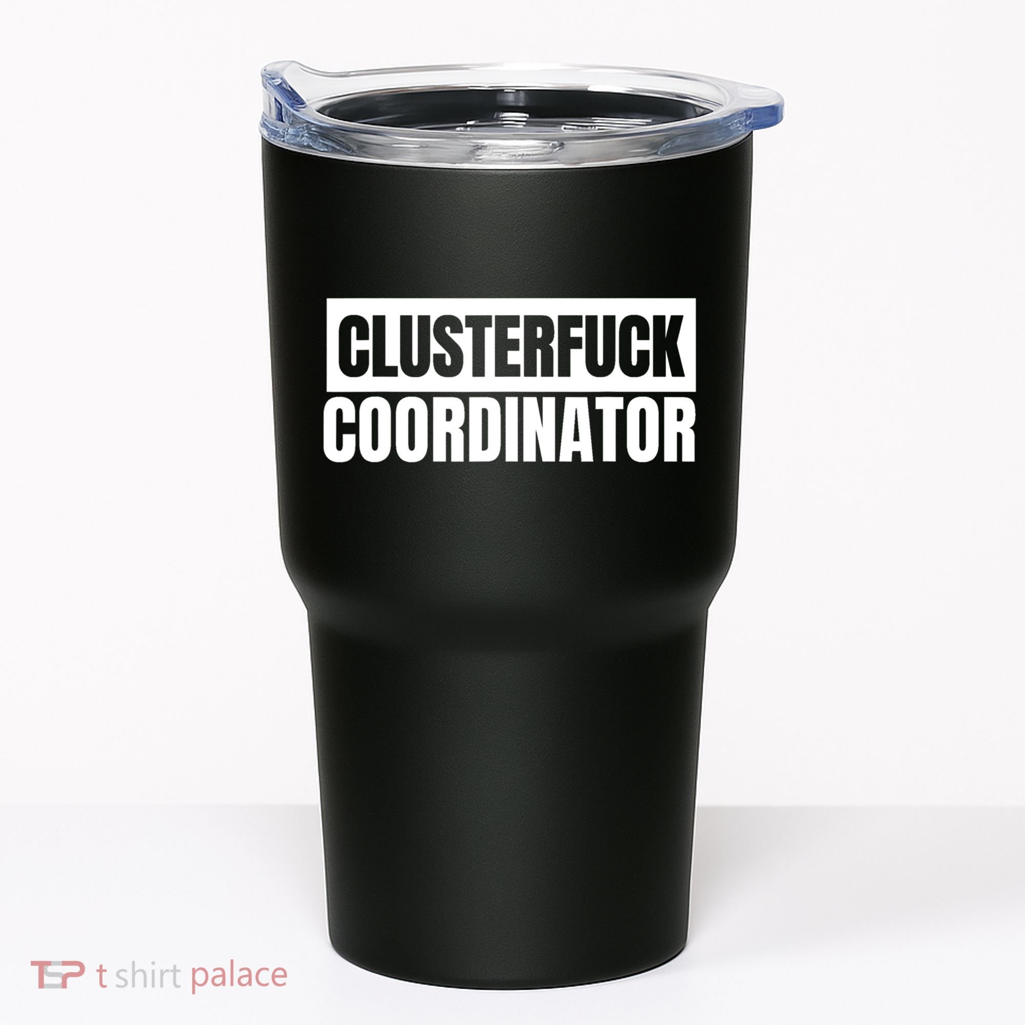 Clusterfuck Coordinator Boss Manager Dads Moms Funny Chaos Tumbler