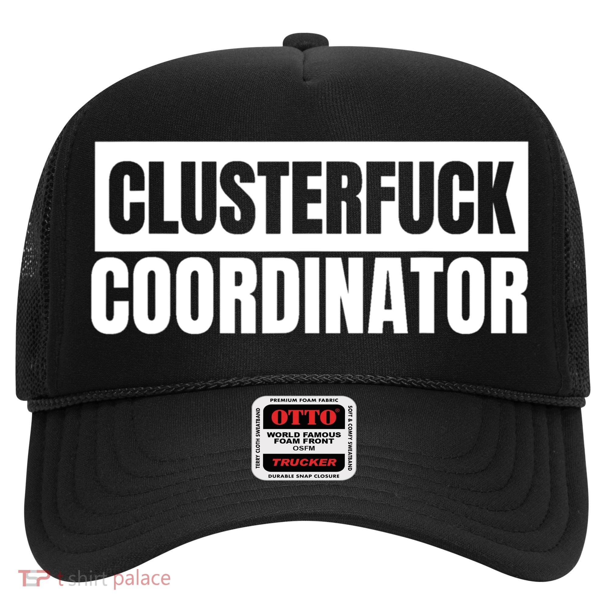 Clusterfuck Coordinator Boss Manager Dads Moms Funny Chaos Hat