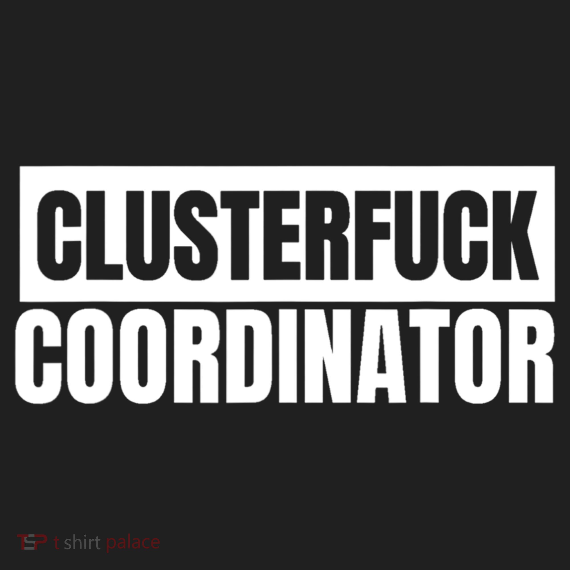 Clusterfuck Coordinator Boss Manager Dads Moms Funny Chaos Hat