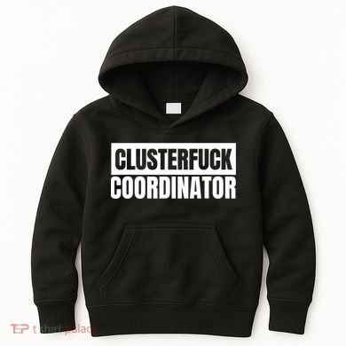 Clusterfuck Coordinator Boss Manager Dads Moms Funny Chaos Kids Hoodie