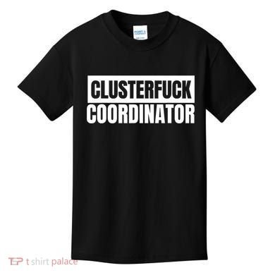 Clusterfuck Coordinator Boss Manager Dads Moms Funny Chaos Kids T-Shirt