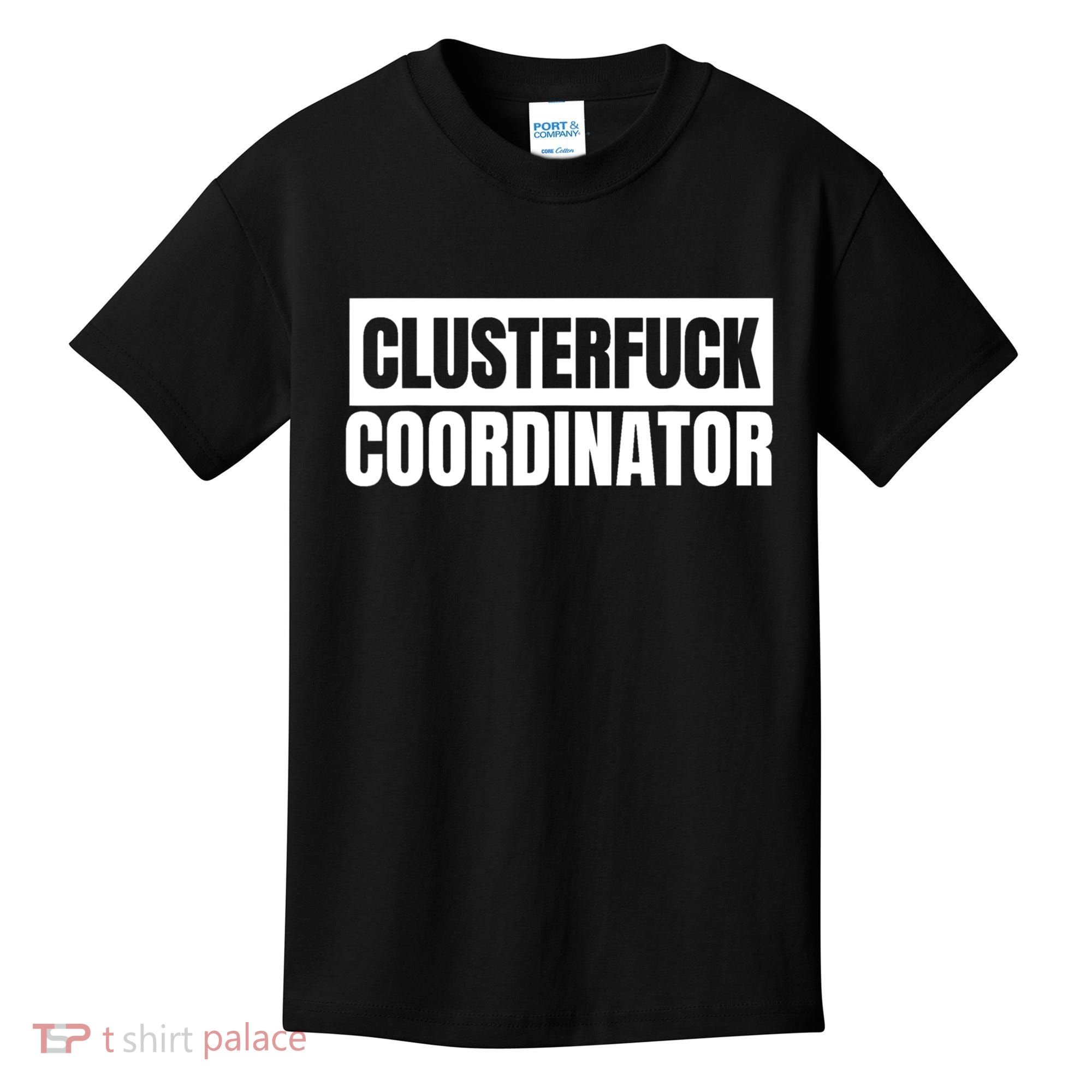Clusterfuck Coordinator Boss Manager Dads Moms Funny Chaos Kids T-Shirt