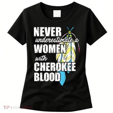Cool Cherokee Blood Women Funny Native American Gift For Her Women's T-Shirt