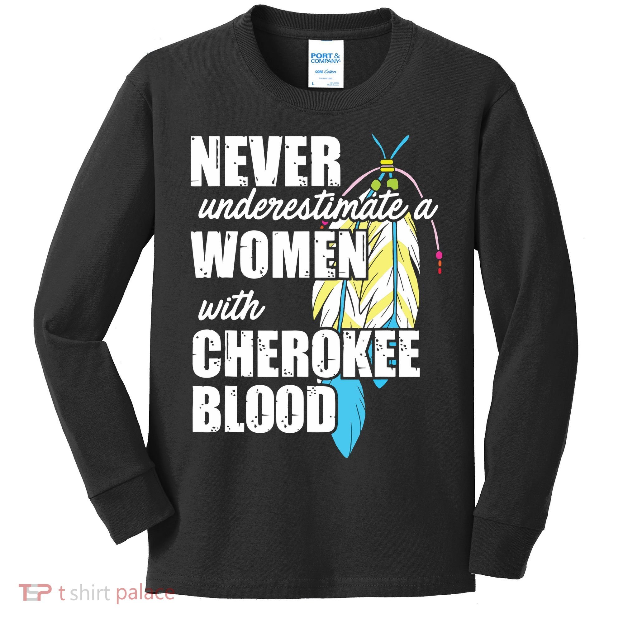 Cool Cherokee Blood Women Funny Native American Gift For Her Kids Long Sleeve Shirt
