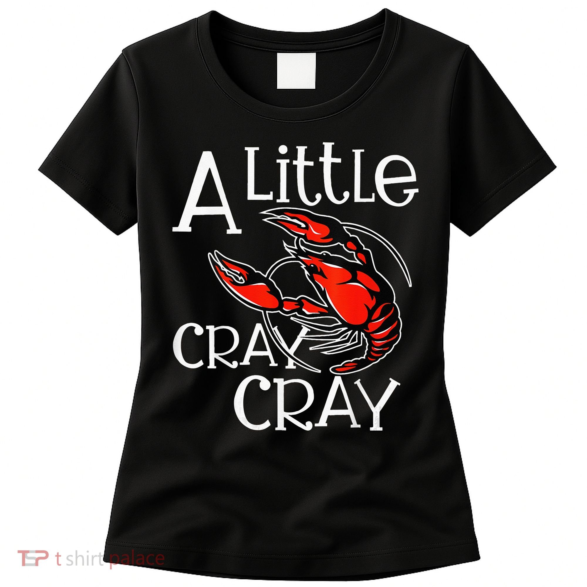 Cajun Crawfish Boil Party A Little Cray Mardi Gras Southern Women's T-Shirt