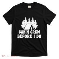 Cabin Crew Before I Do Bride Bachelorette Camping Hiking T-Shirt thumb 0