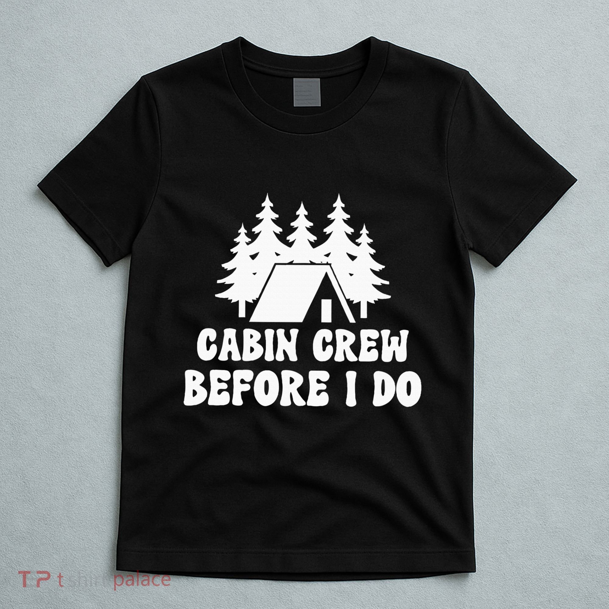 Cabin Crew Before I Do Bride Bachelorette Camping Hiking T-Shirt