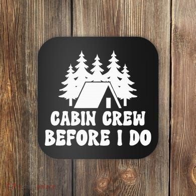 Cabin Crew Before I Do Bride Bachelorette Camping Hiking Coaster