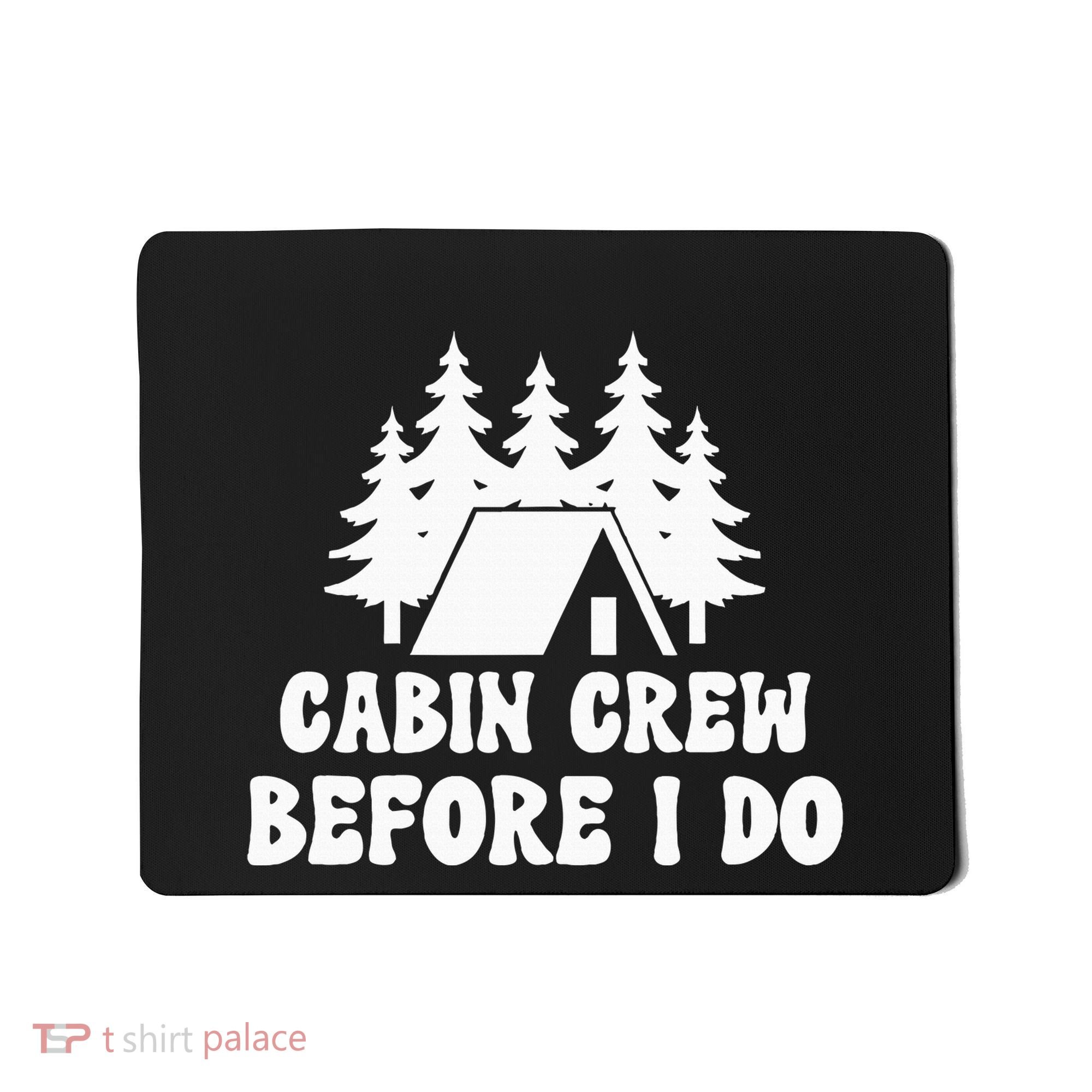 Cabin Crew Before I Do Bride Bachelorette Camping Hiking Mousepad