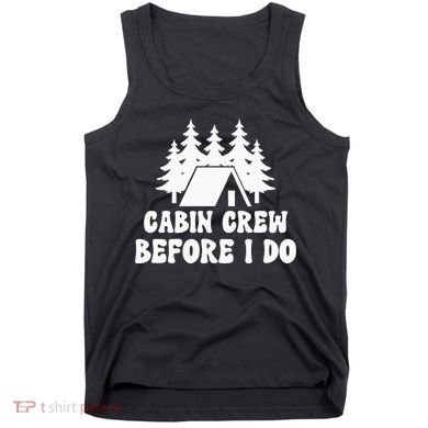 Cabin Crew Before I Do Bride Bachelorette Camping Hiking Tank Top