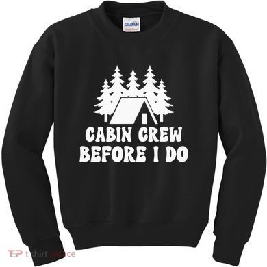 Cabin Crew Before I Do Bride Bachelorette Camping Hiking Kids Sweatshirt