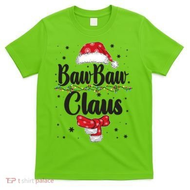Cute Christmas Baw Baw Claus T-Shirt