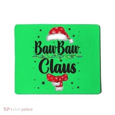 Cute Christmas Baw Baw Claus Mousepad