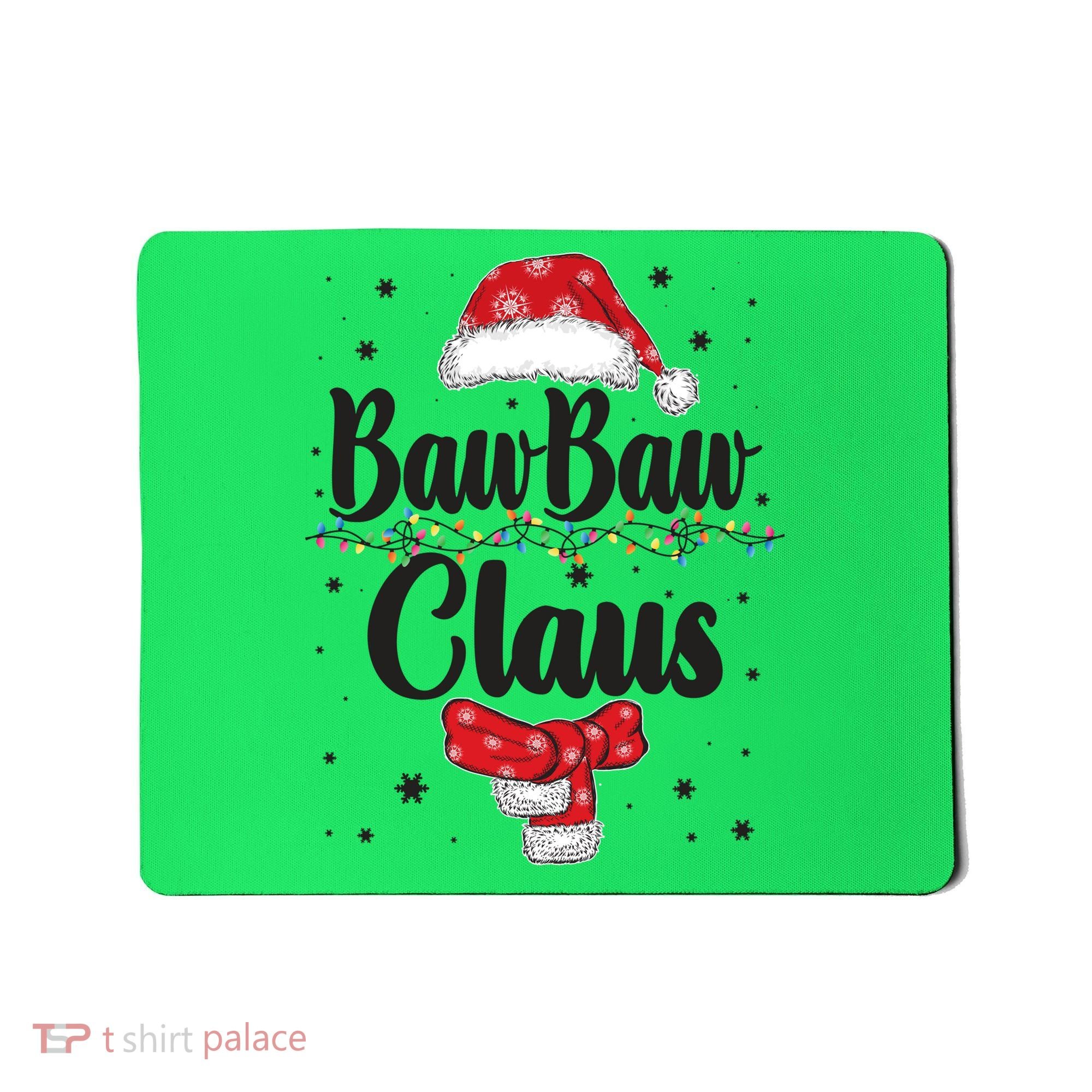 Cute Christmas Baw Baw Claus Mousepad