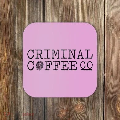 Criminal Coffee Coaster