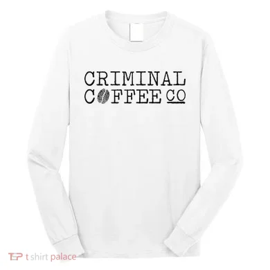 Criminal Coffee Long Sleeve Shirt