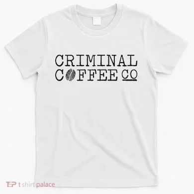 Criminal Coffee T-Shirt