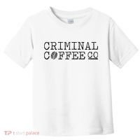 Criminal Coffee Toddler T-Shirt thumb 0