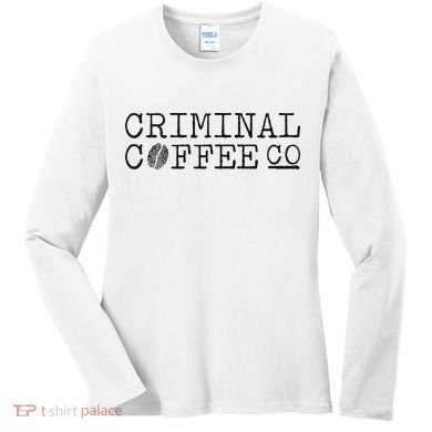 Criminal Coffee Women's Long Sleeve Shirt