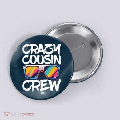 Crazy Cousin Crew Adults Boy Girl Matching Button