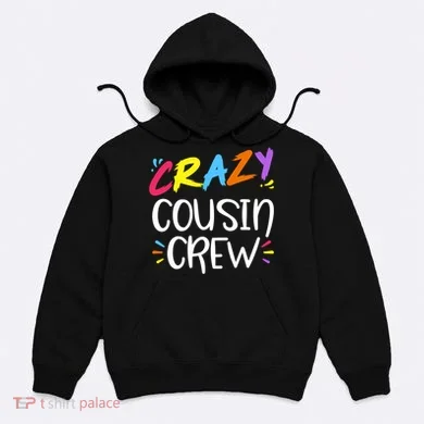 Crazy Cousin Crew Gift Hoodie
