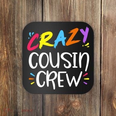 Crazy Cousin Crew Gift Coaster